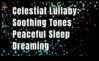 Celestial Lullabies Uykuya Dalmanıza Yardımcı Olacak Rahatlatıcı Melodiler